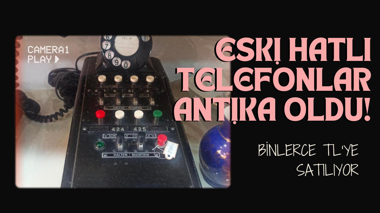 Eski hatlı telefonlar antika oldu! Binlerce TL’ye satılıyor