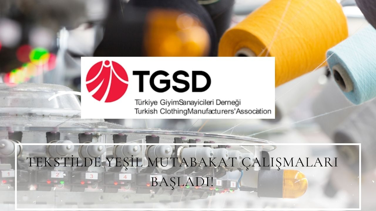 Tekstilde yeşil mutabakat çalışmaları başladı! TGSD yeni yönetimi  stratejiyi açıkladı