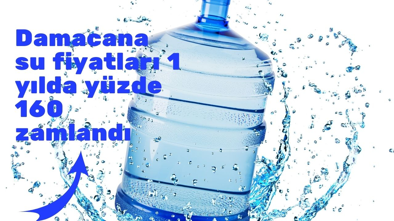 Damacana su fiyatları 1 yılda yüzde 160 zamlandı
