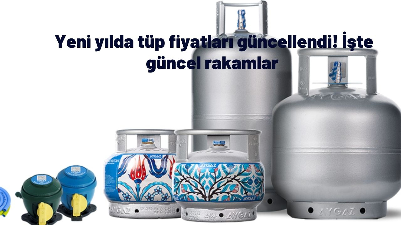 Yeni yılda tüp fiyatları güncellendi! İşte güncel rakamlar