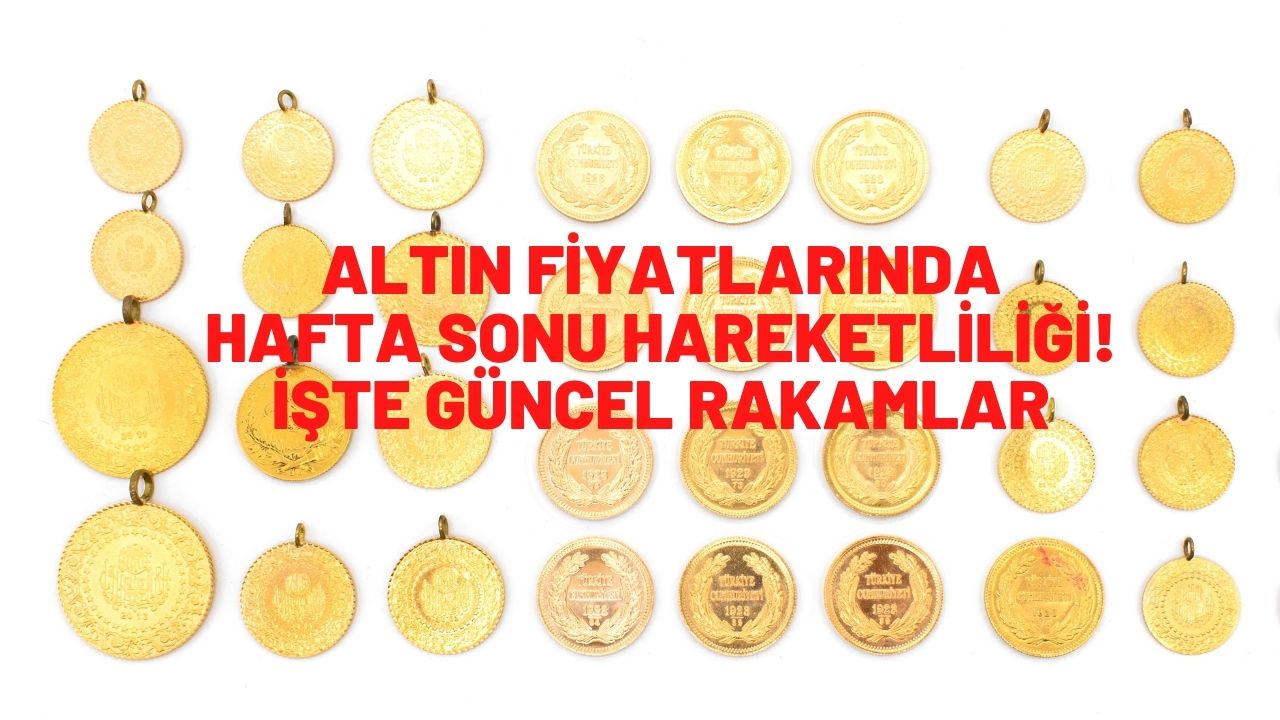 Altın fiyatlarında hafta sonu hareketliliği! İşte güncel rakamlar