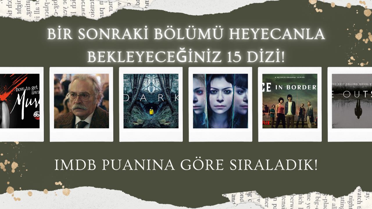 Bir sonraki bölümü heyecanla bekleyeceğiniz 15 dizi!