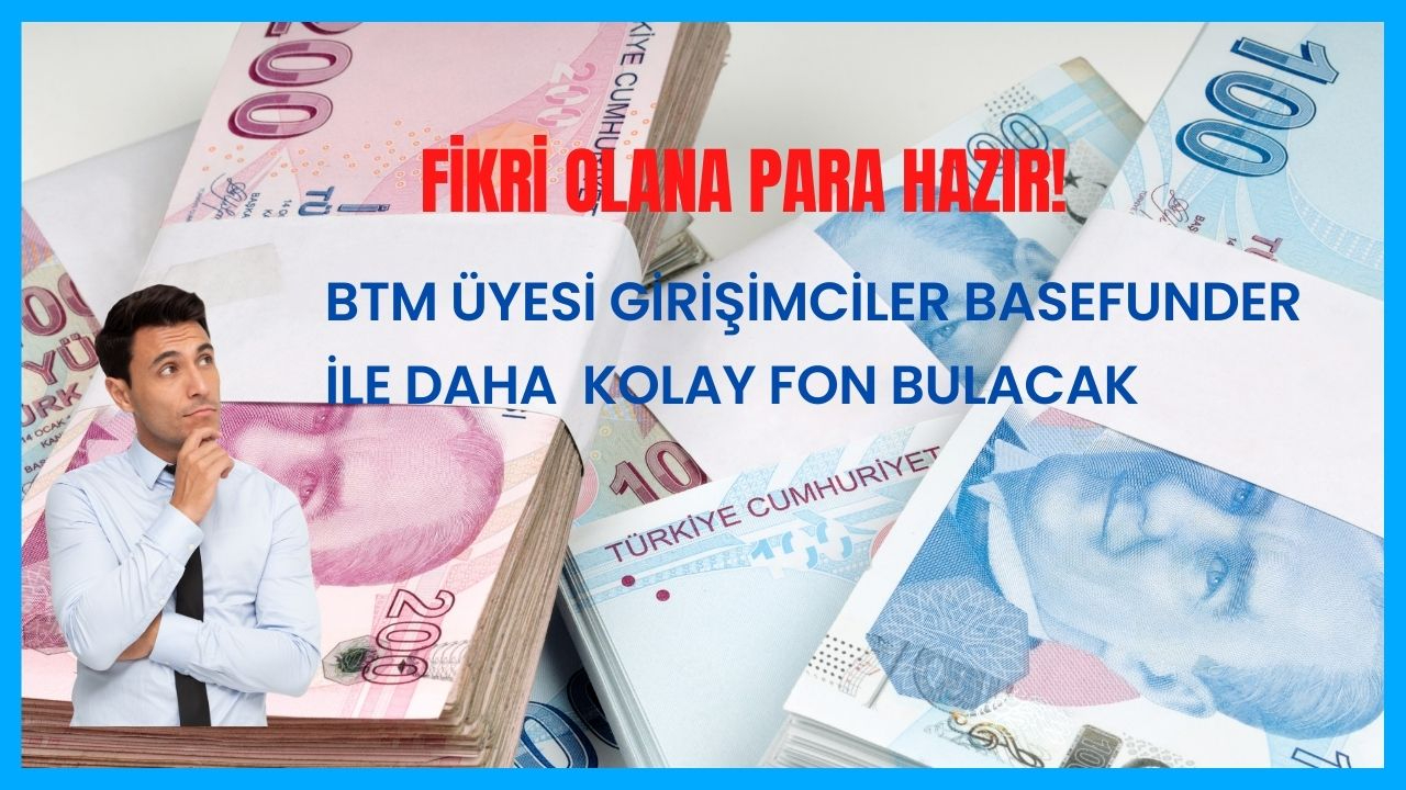 Fikri olana para hazır! BTM üyesi girişimciler Basefunder ile daha  kolay fon bulacak