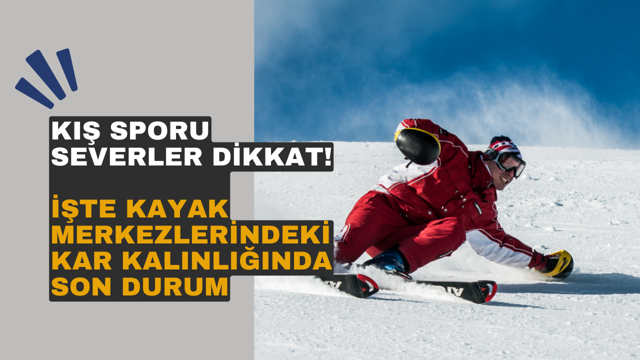 Kış sporu severler dikkat! İşte 23 Ocak'ta kayak merkezlerindeki kar kalınlığında son durum