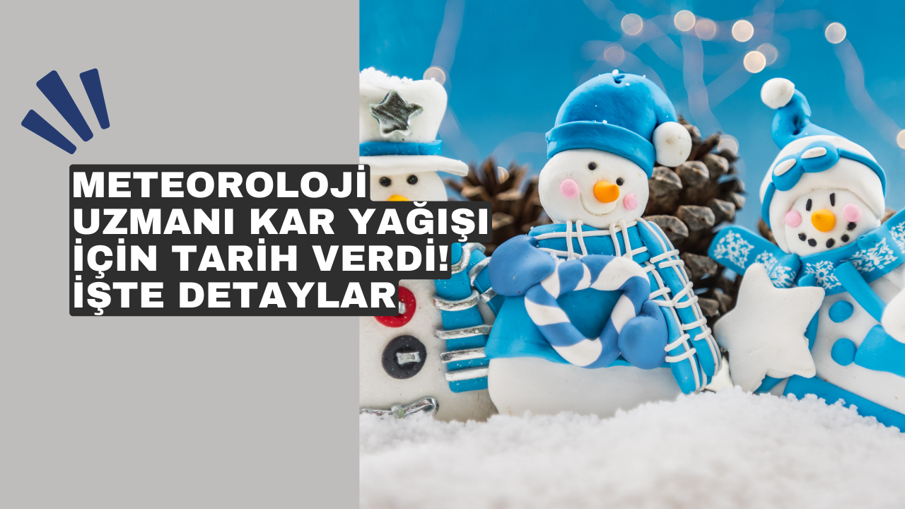 Meteoroloji Uzmanı kar yağışı için tarih verdi! İşte detaylar
