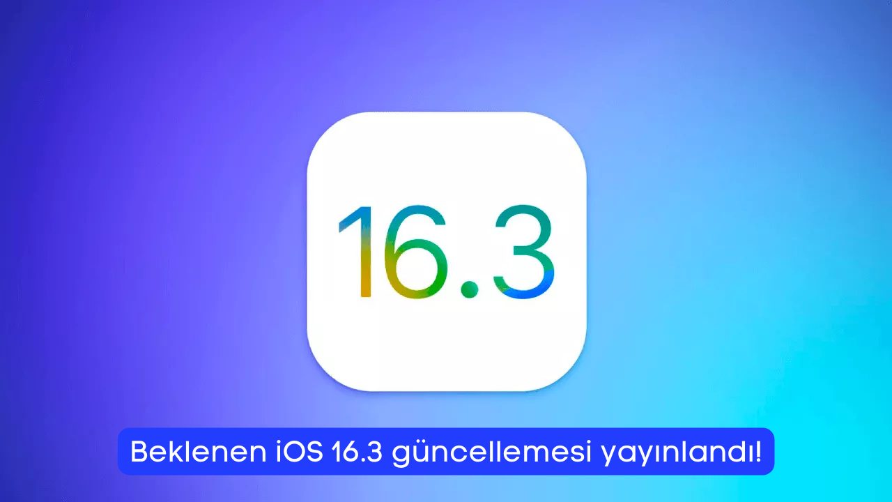 Beklenen iOS 16.3 güncellemesi yayınlandı! İşte gelen özellikler