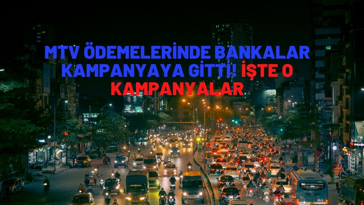MTV ödemelerine sayılı günler kaldı, bankalar kampanyaya gitti!  İşte ödemelerde taksit yapan bankalar