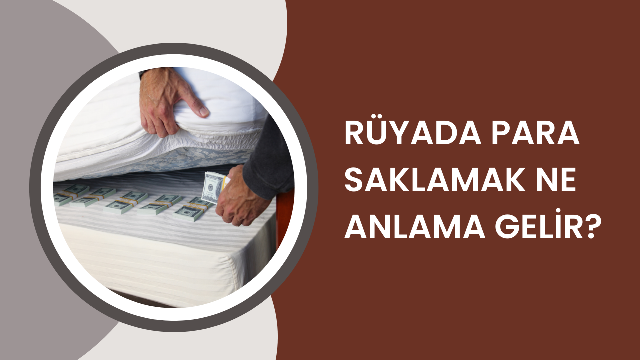 Rüyada Para Saklamak Ne Anlama Gelir