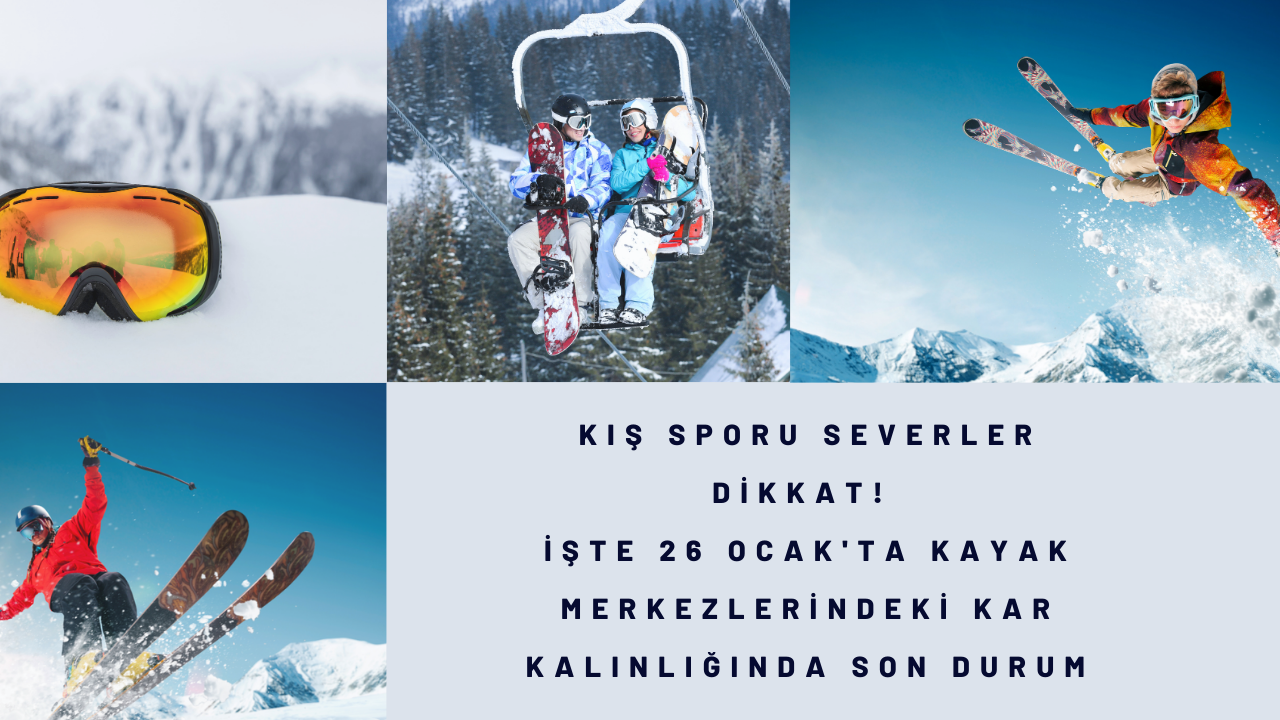 Kış sporu severler dikkat! İşte 26 Ocak'ta kayak merkezlerindeki kar kalınlığında son durum