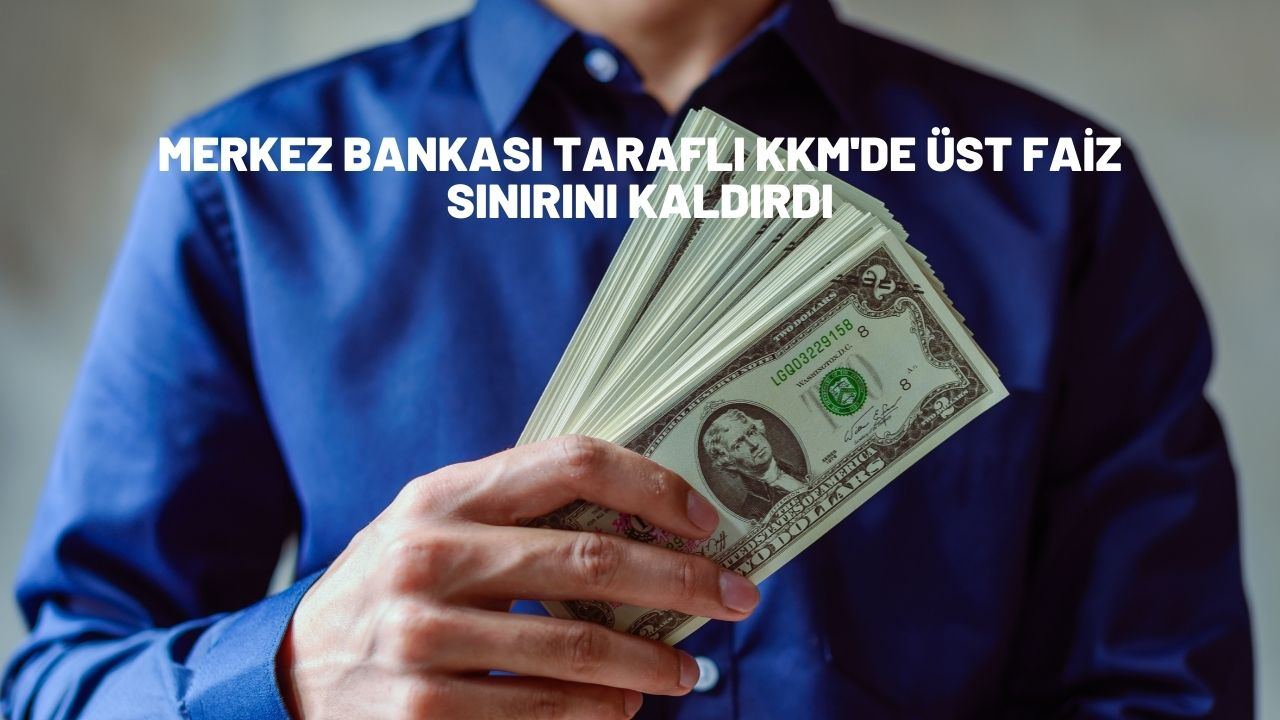 Merkez Bankası taraflı KKM'de üst faiz sınırını kaldırdı
