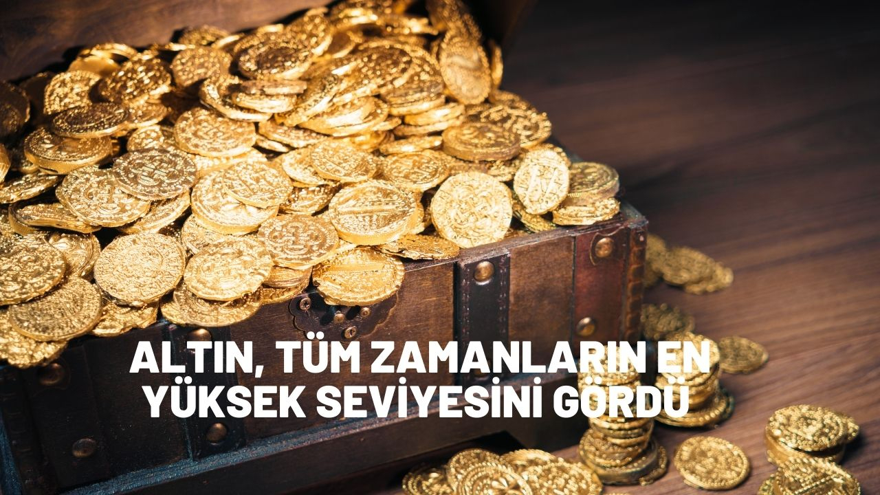 Altın, tüm zamanların en yüksek seviyesini gördü