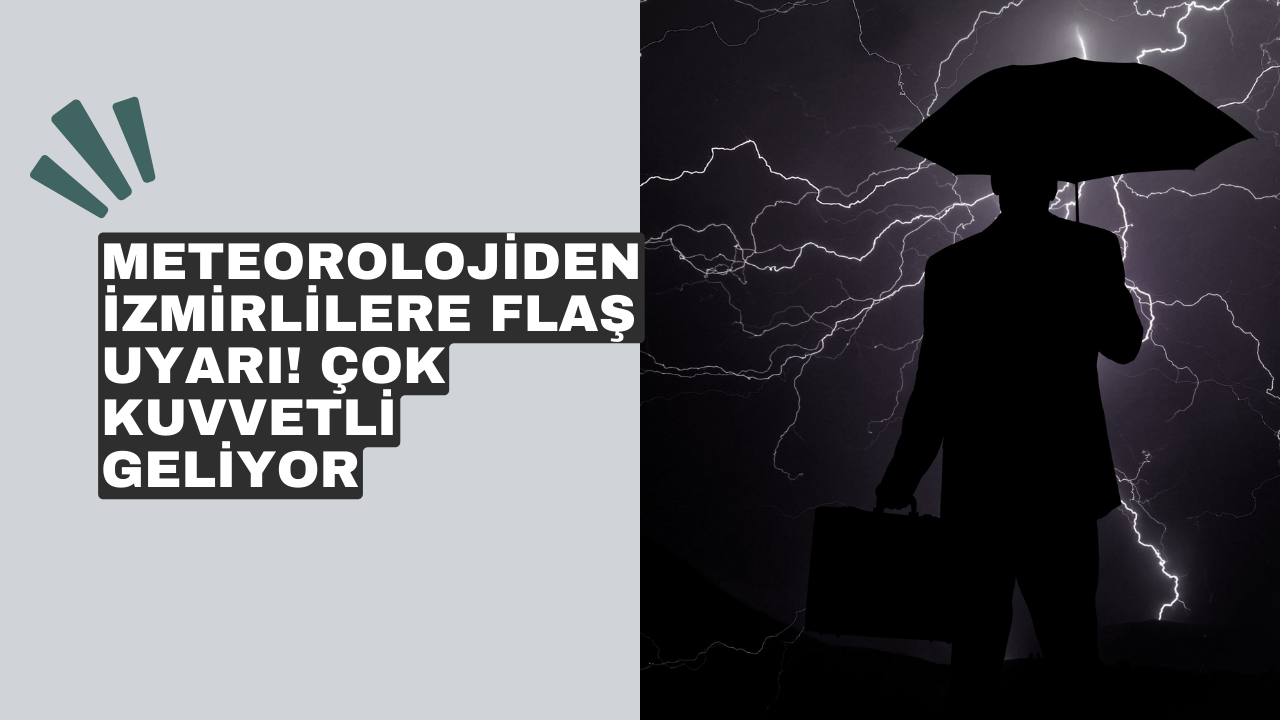 Meteorolojiden İzmirlilere flaş uyarı! Fırtına ve yağış hayatı olumsuz etkileyebilir