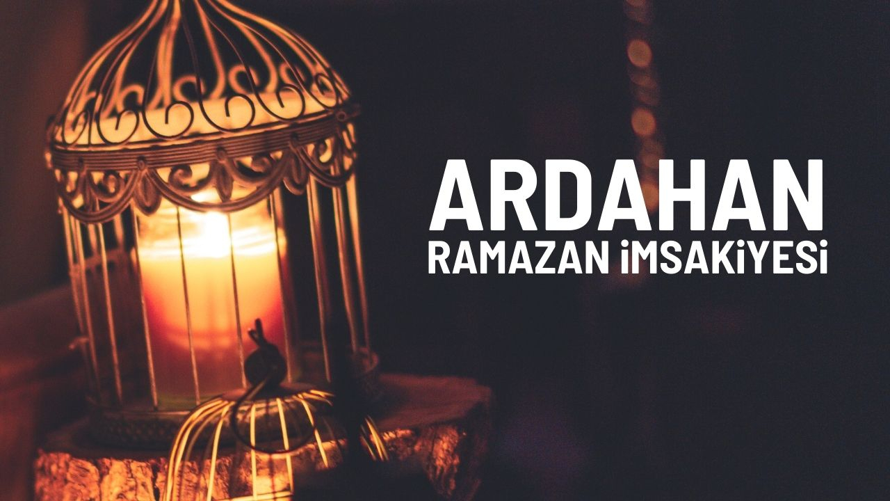 Ardahan Ramazan İmsakiyesi 2022 İftar ve Sahur Vakitleri