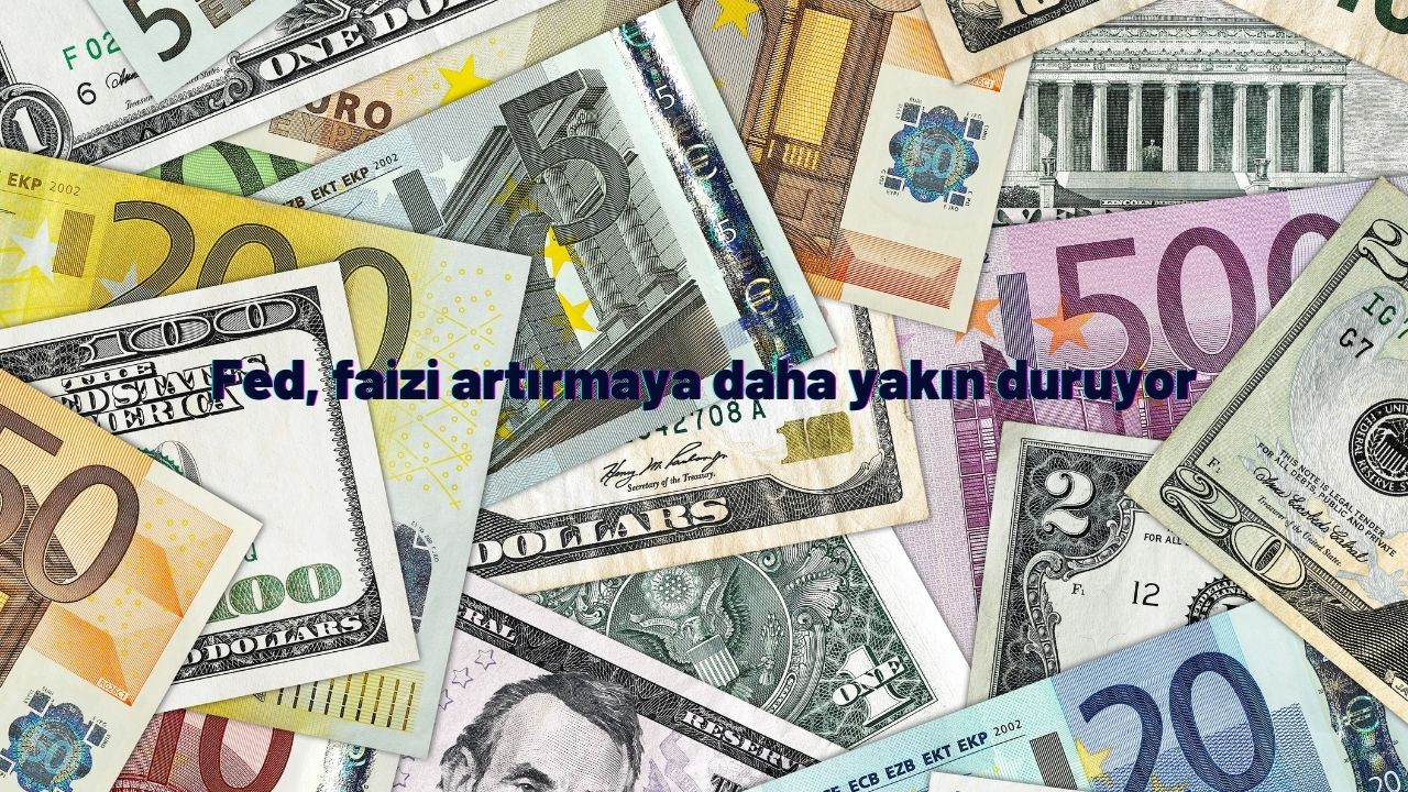 Fed faizi artırmaya daha yakın duruyor
