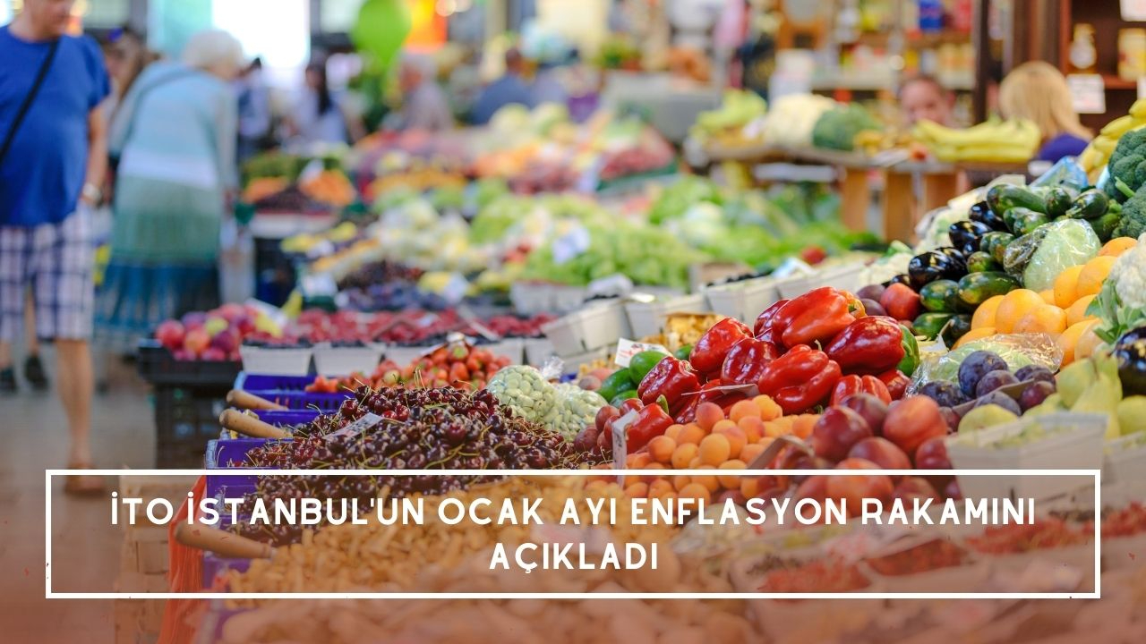 İTO İstanbul'un ocak ayı enflasyon rakamını açıkladı