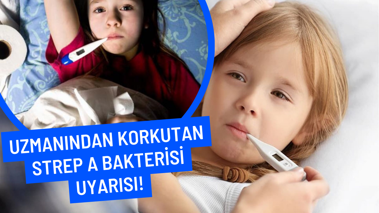 Uzmanından korkutan Strep A bakterisi uyarısı: Özellikle bu yaş grupları...