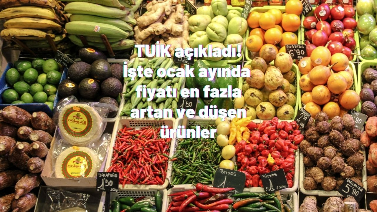 TUİK açıkladı! İşte ocak ayında  fiyatı en fazla artan ve düşen ürünler