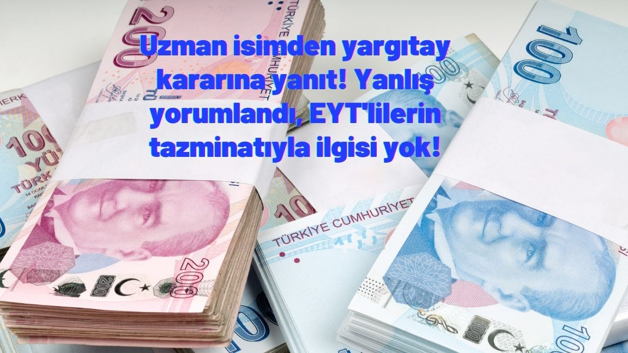 Uzman isimden yargıtay kararına yanıt! Yanlış yorumlandı, EYT'lilerin tazminatıyla ilgisi yok!
