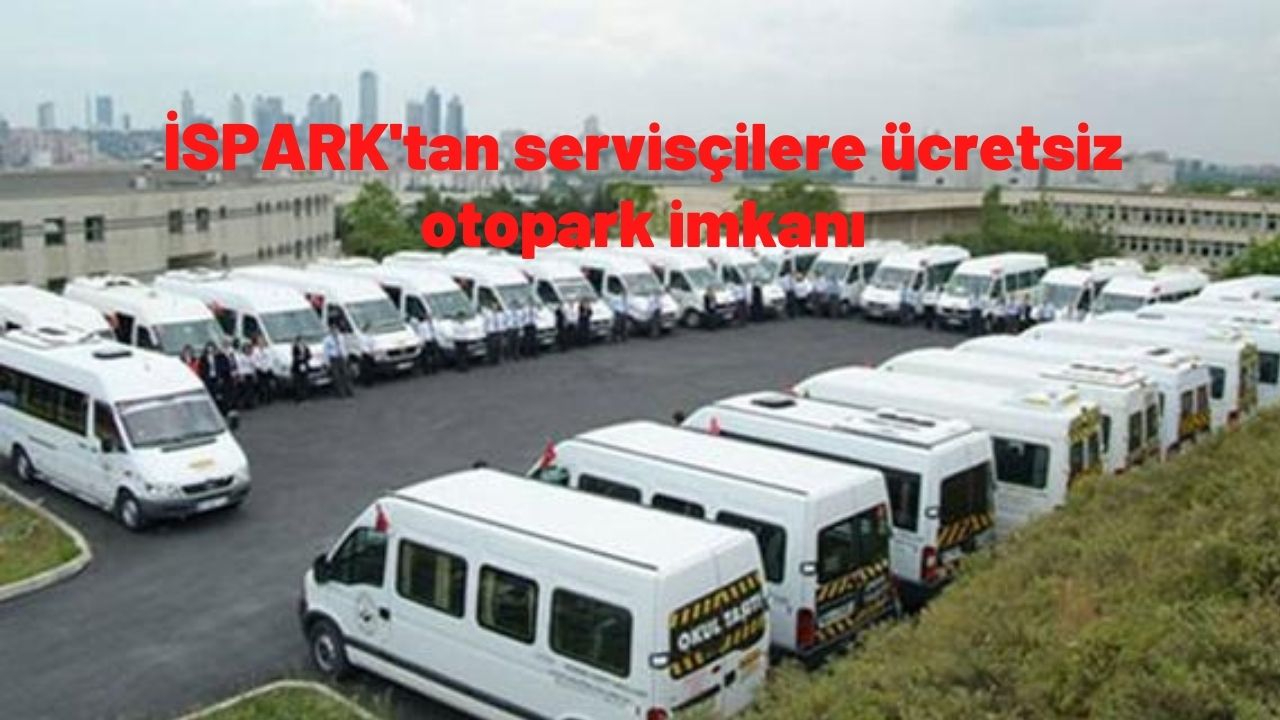 İSPARK'tan servisçilere ücretsiz otopark imkanı