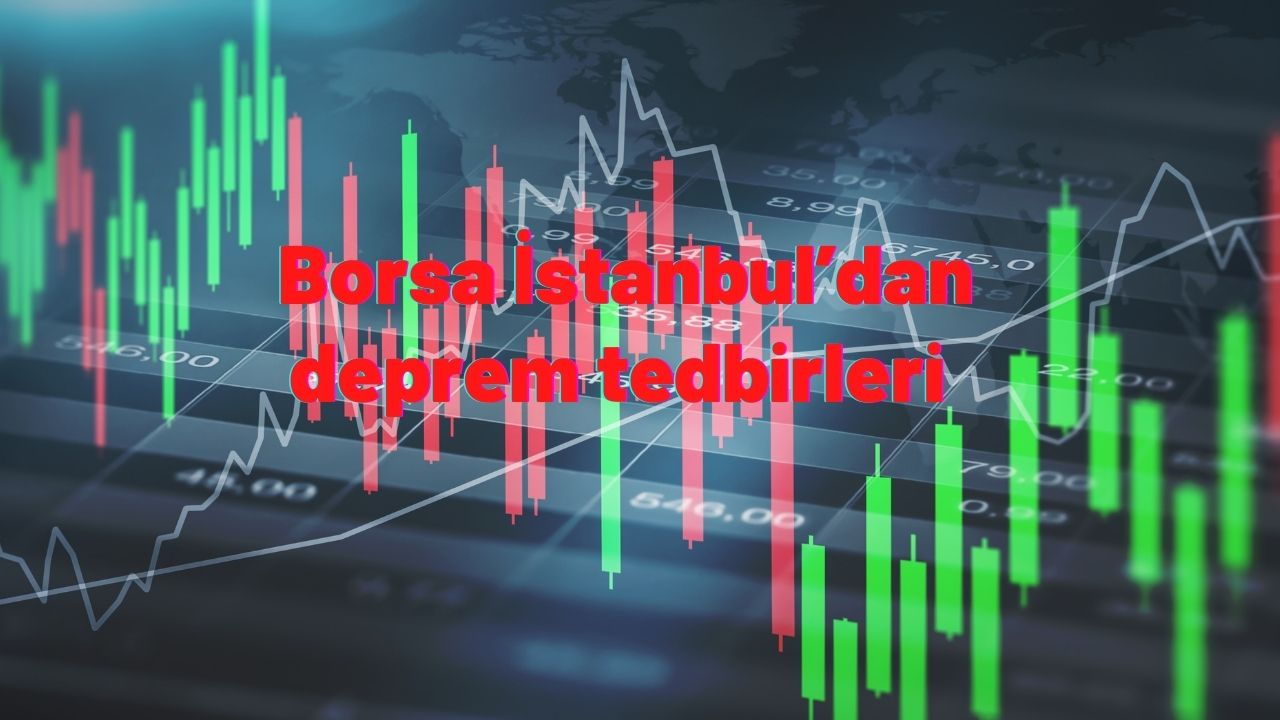 Borsa İstanbul’dan deprem tedbirleri