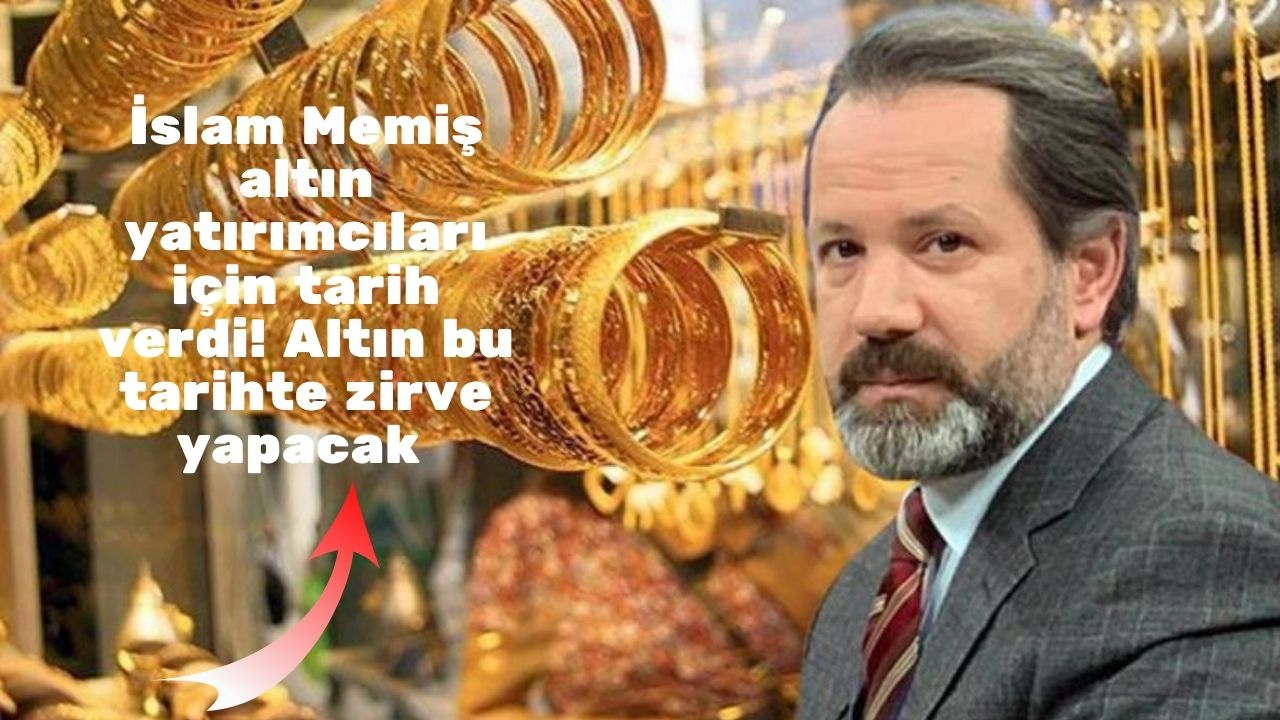 İslam Memiş altın yatırımcıları için tarih verdi! Altın bu tarihte zirve yapacak