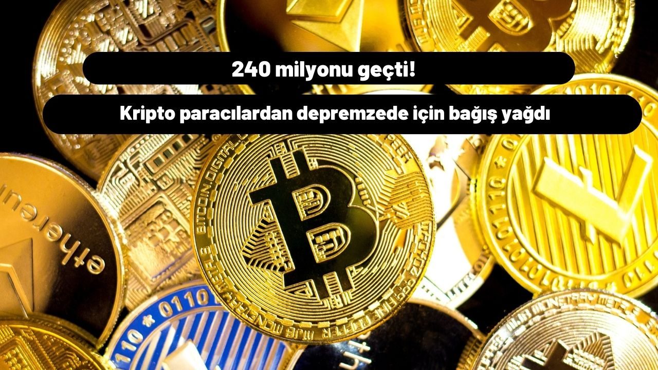 240 milyonu geçti! Kripto paracılardan depremzede için bağış yağdı