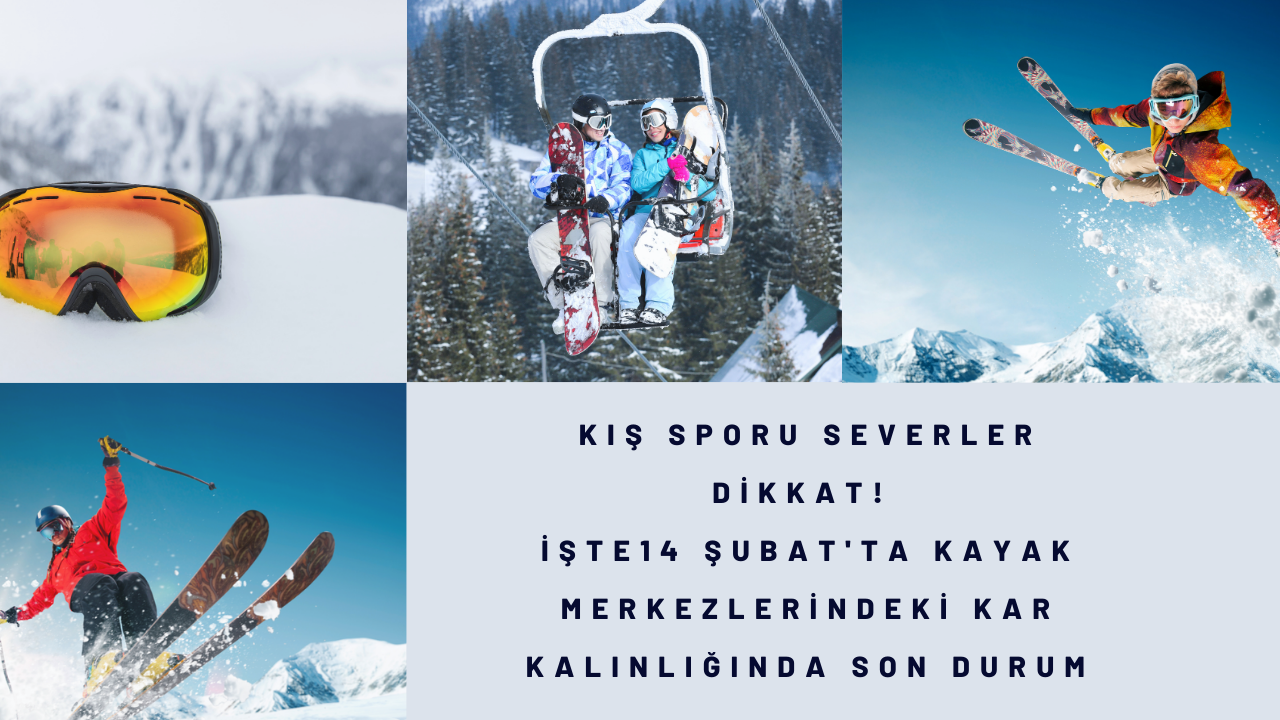 Kış sporu severler dikkat! İşte 14 Şubat'ta kayak merkezlerindeki kar kalınlığında son durum
