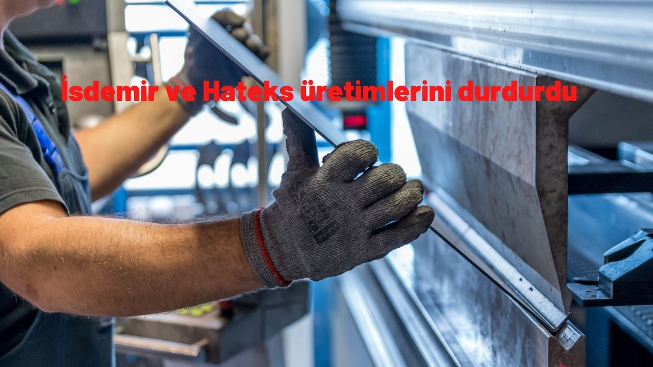 İsdemir ve Hateks üretimlerini durdurdu