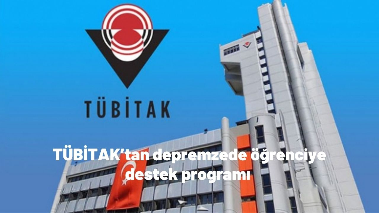 TÜBİTAK’tan depremzede öğrenciye destek programı