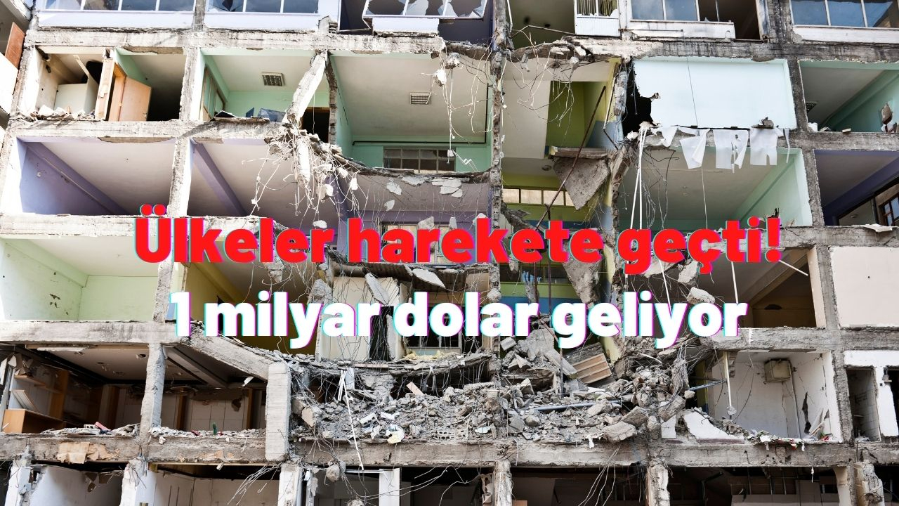 1 milyar dolar geliyor! Ülkeler harekete geçti