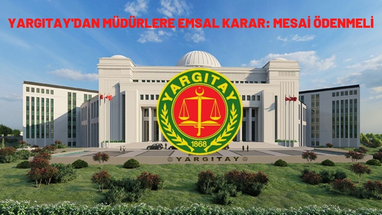 Yargıtay'dan müdürlere emsal karar: Mesai ödenmeli