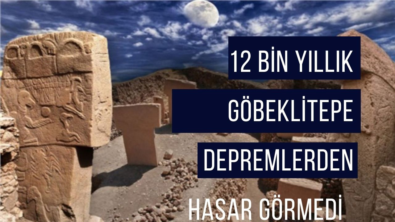 Tarihin sıfır noktası! 12 bin yıllık Göbeklitepe depremlerden hasar görmedi