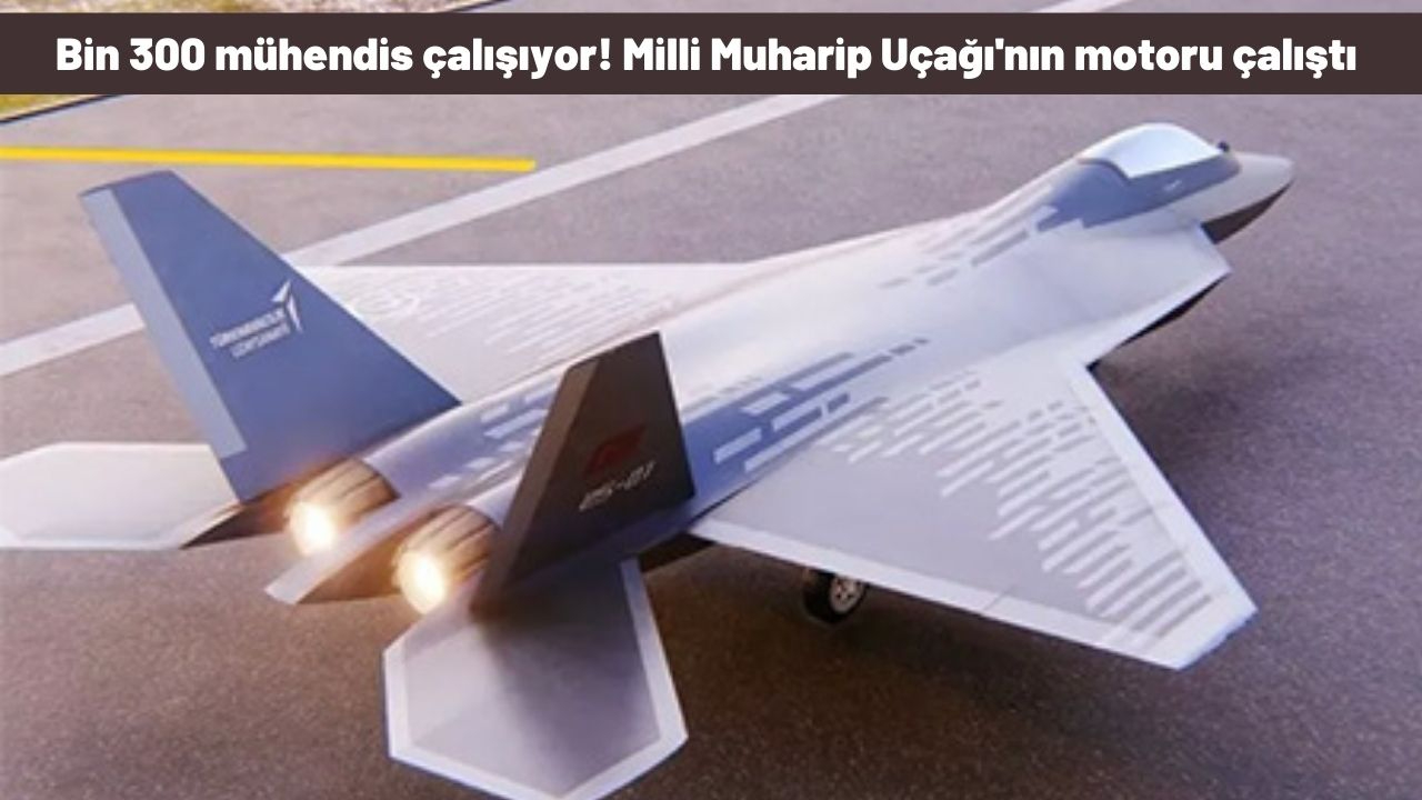 Bin 300 mühendis çalışıyor! Milli Muharip Uçağı'nın motoru çalıştı, piste çıktı