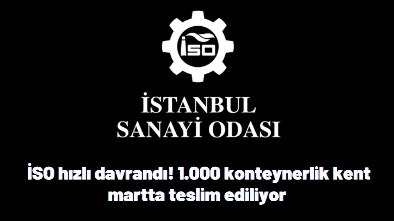 İSO hızlı davrandı! 1.000 konteynerlik kent martta teslim ediliyor