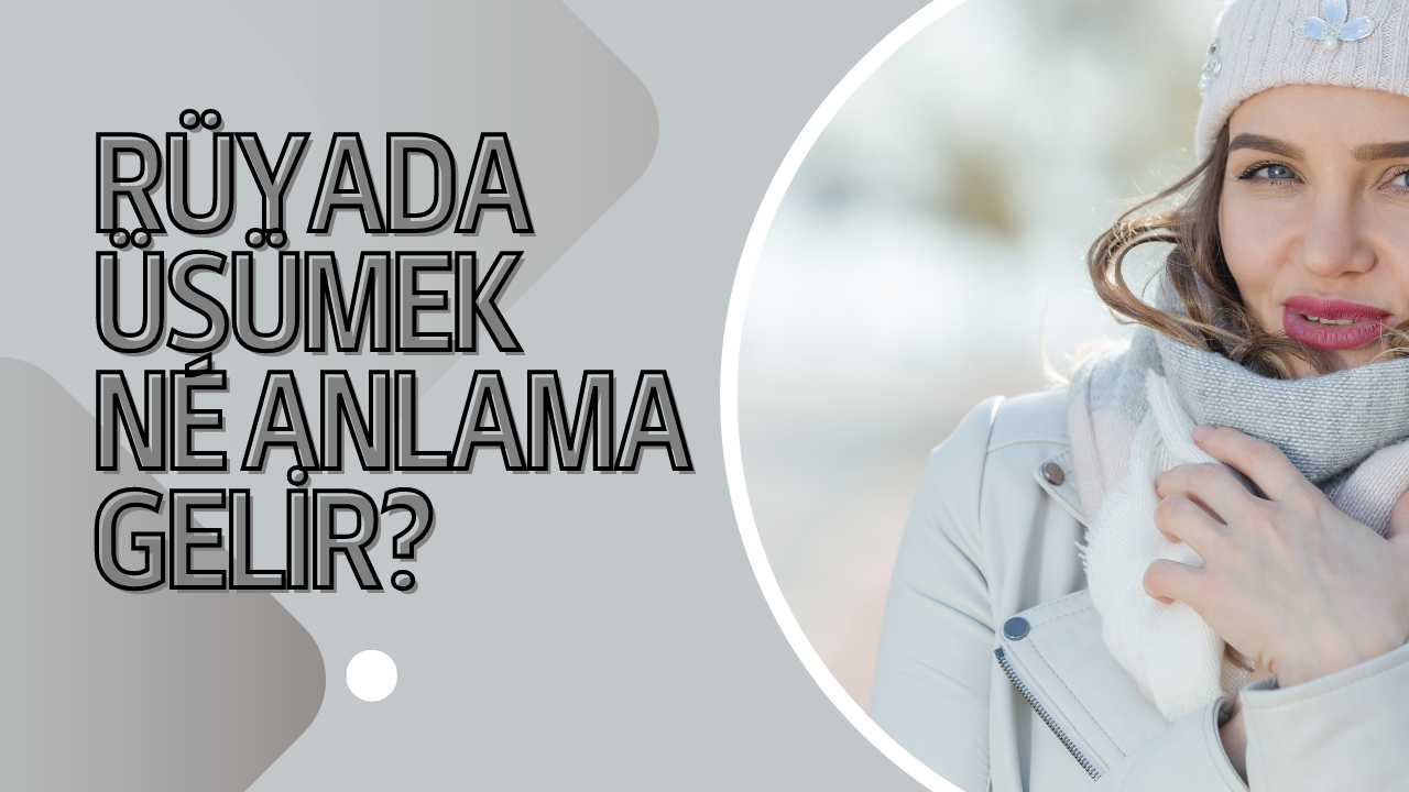 Rüyada üşümek ne anlama gelir?