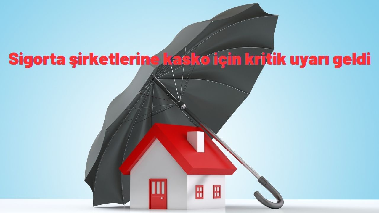 Sigorta şirketlerine kasko için kritik uyarı geldi