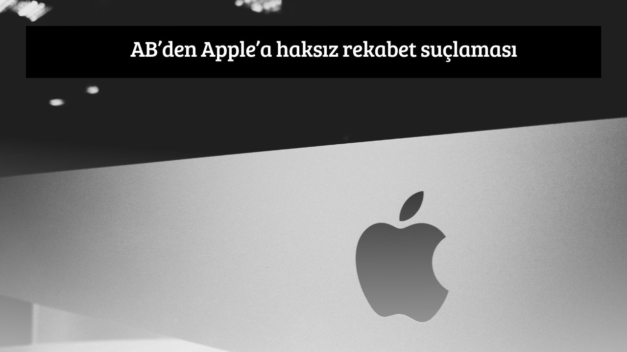 AB’den Apple’a haksız rekabet suçlaması
