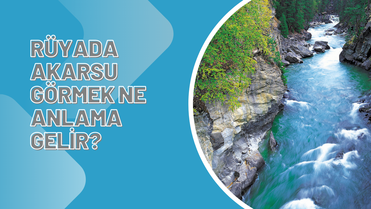 Rüyada akarsu görmek ne anlama gelir?