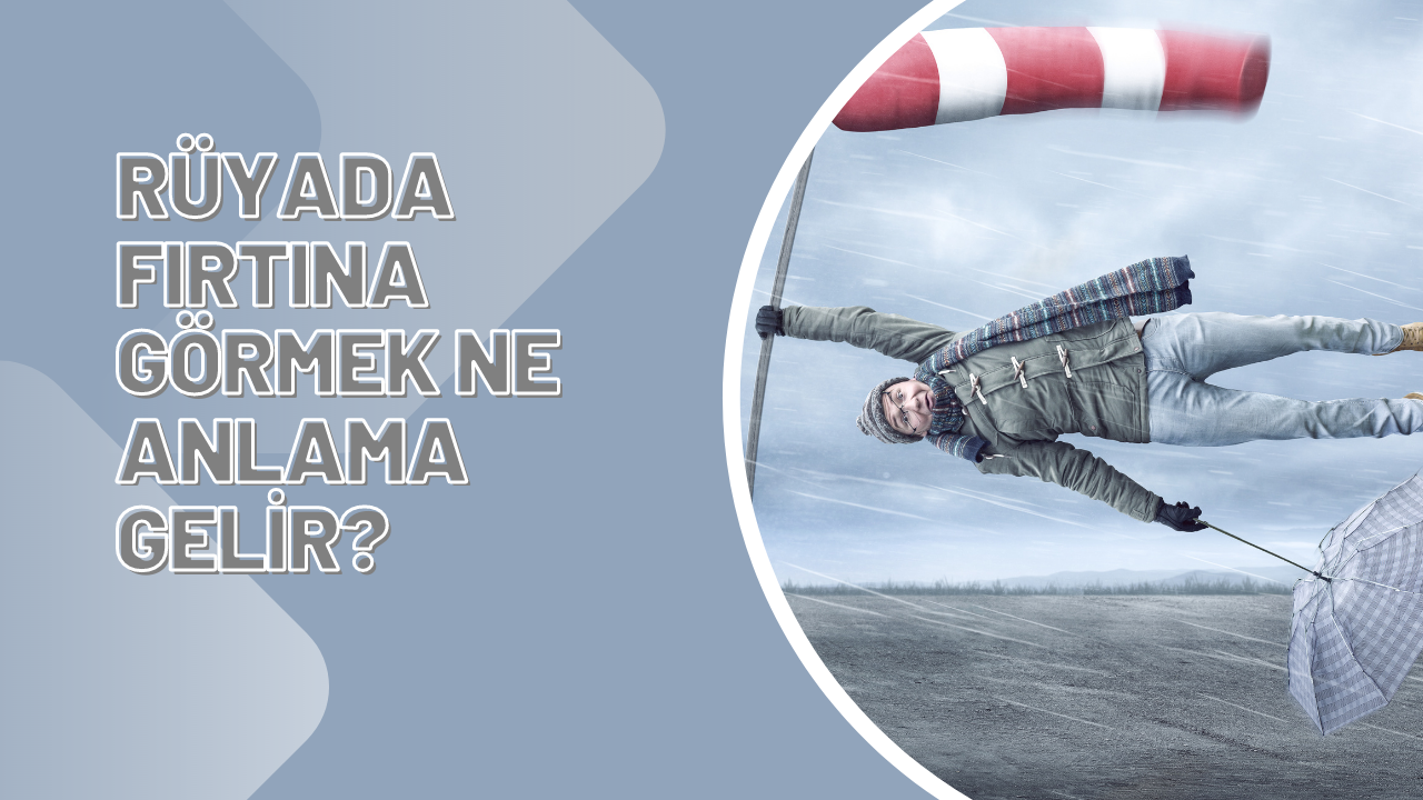 Rüyada fırtına görmek ne anlama gelir?