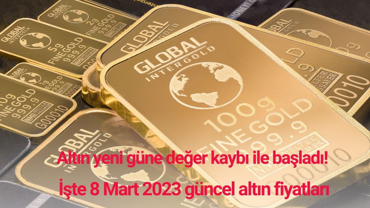 Altın yeni güne değer kaybı ile başladı! İşte 8 Mart 2023 güncel altın fiyatları