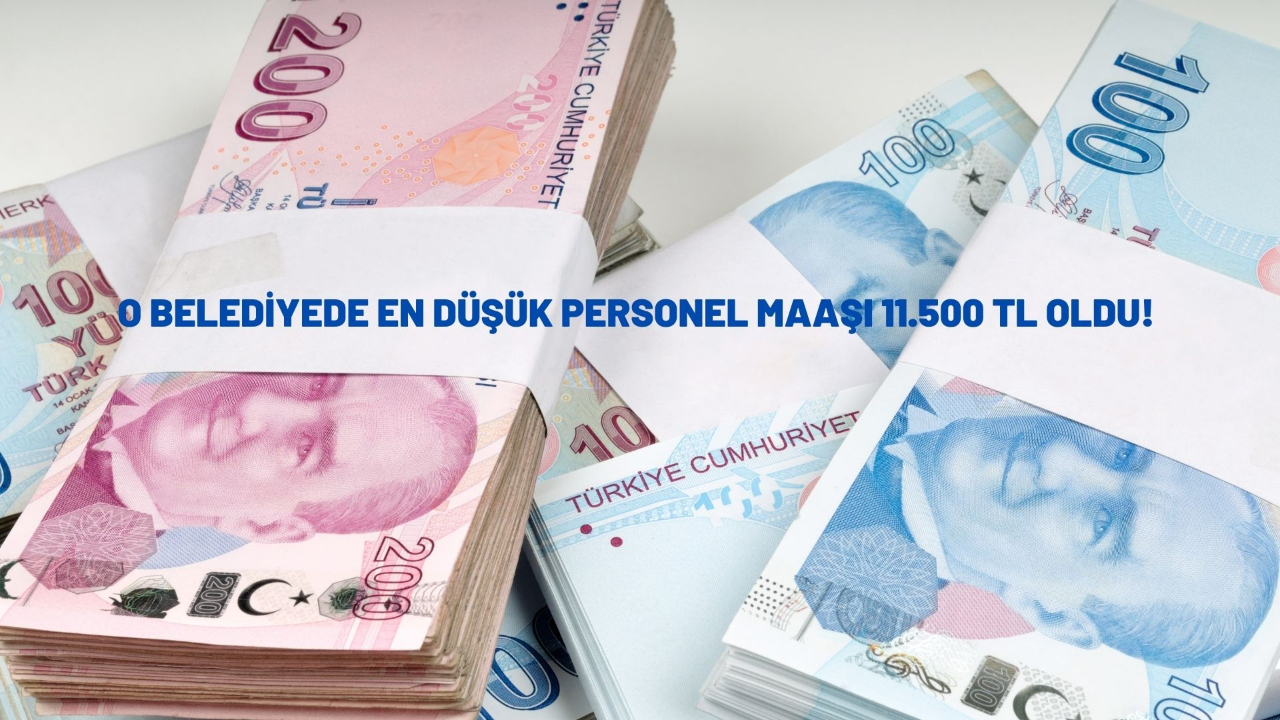 O belediyede en düşük personel maaşı 11.500 TL oldu!