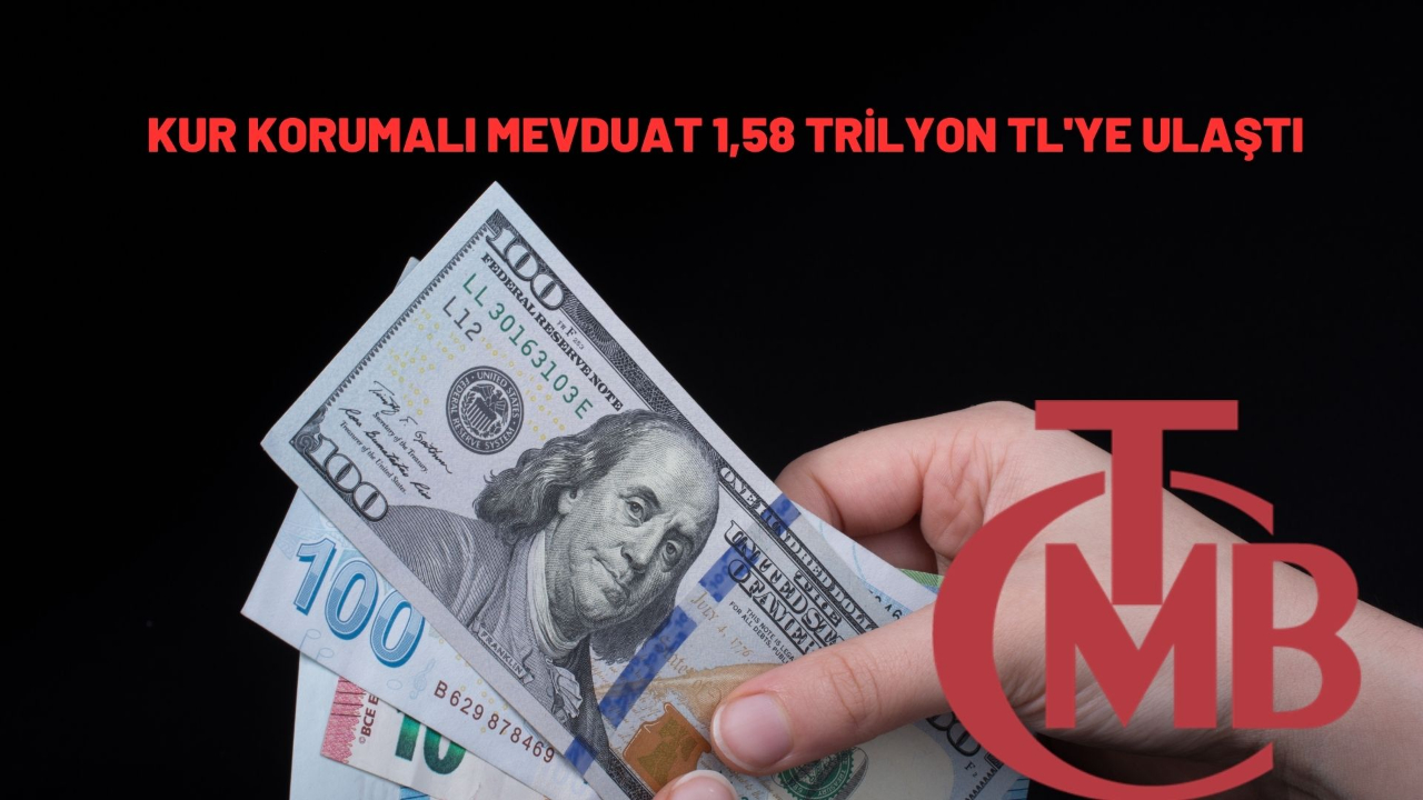 Kur Korumalı Mevduat 1,58 trilyon TL'ye ulaştı
