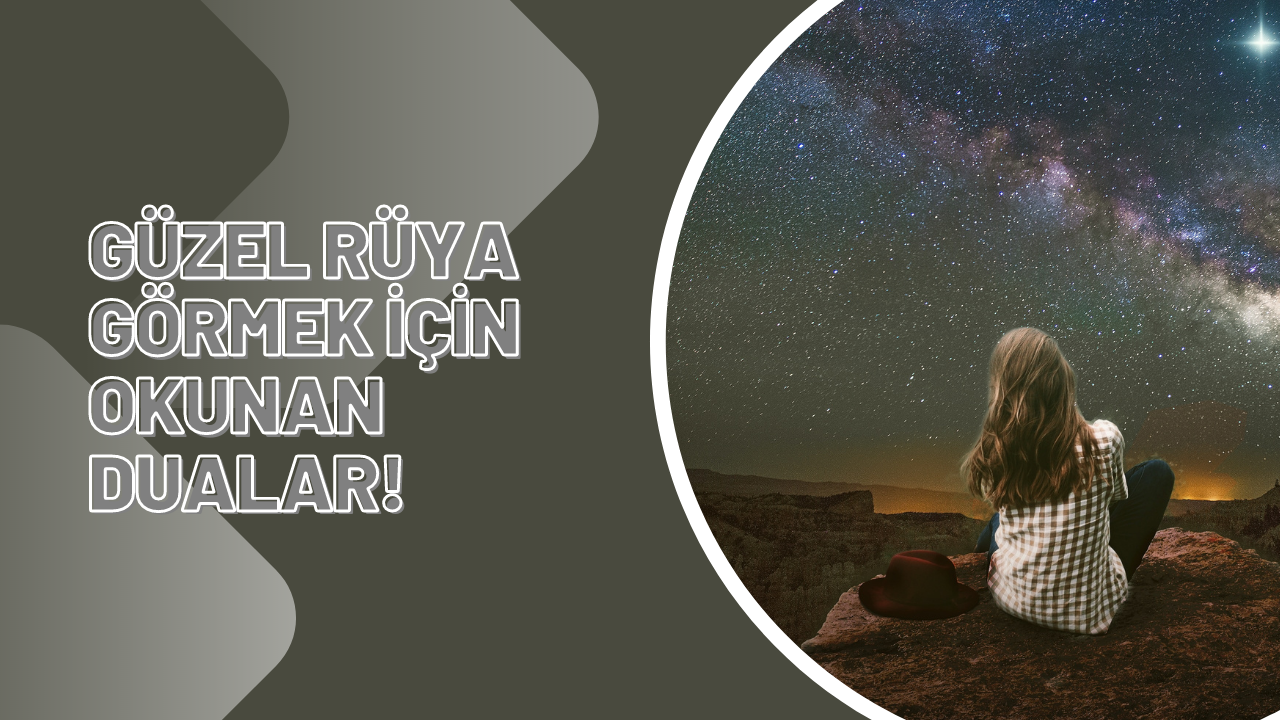 Güzel rüya görmek için okunan dualar!