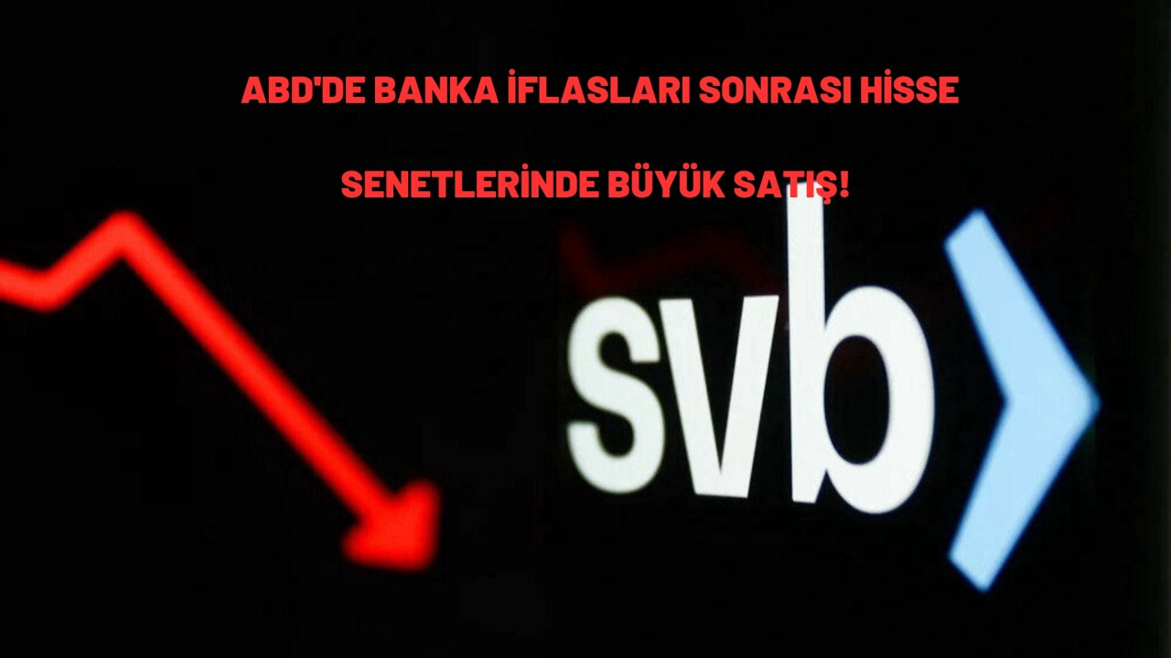 ABD'de banka iflasları sonrası hisse senetlerinde büyük satış! İki gün içersinde 465 milyar dolarlık satış gerçekleşti