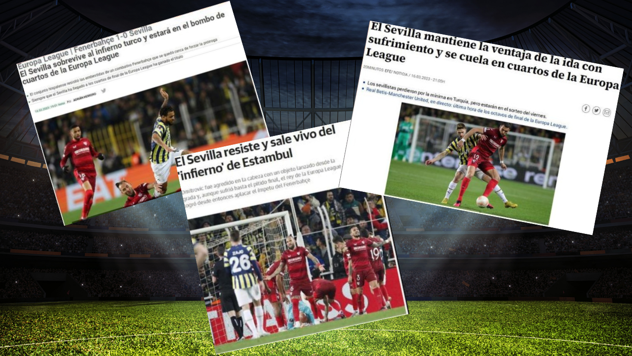 İspanyol basınının gözünden Fenerbahçe- Sevilla maçı: Sevilla ızdırap çekerek Türk cehenneminden sağ kurtuldu
