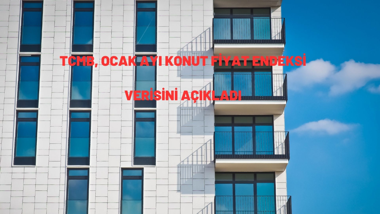 TCMB, ocak ayı Konut Fiyat Endeksi verisini açıkladı