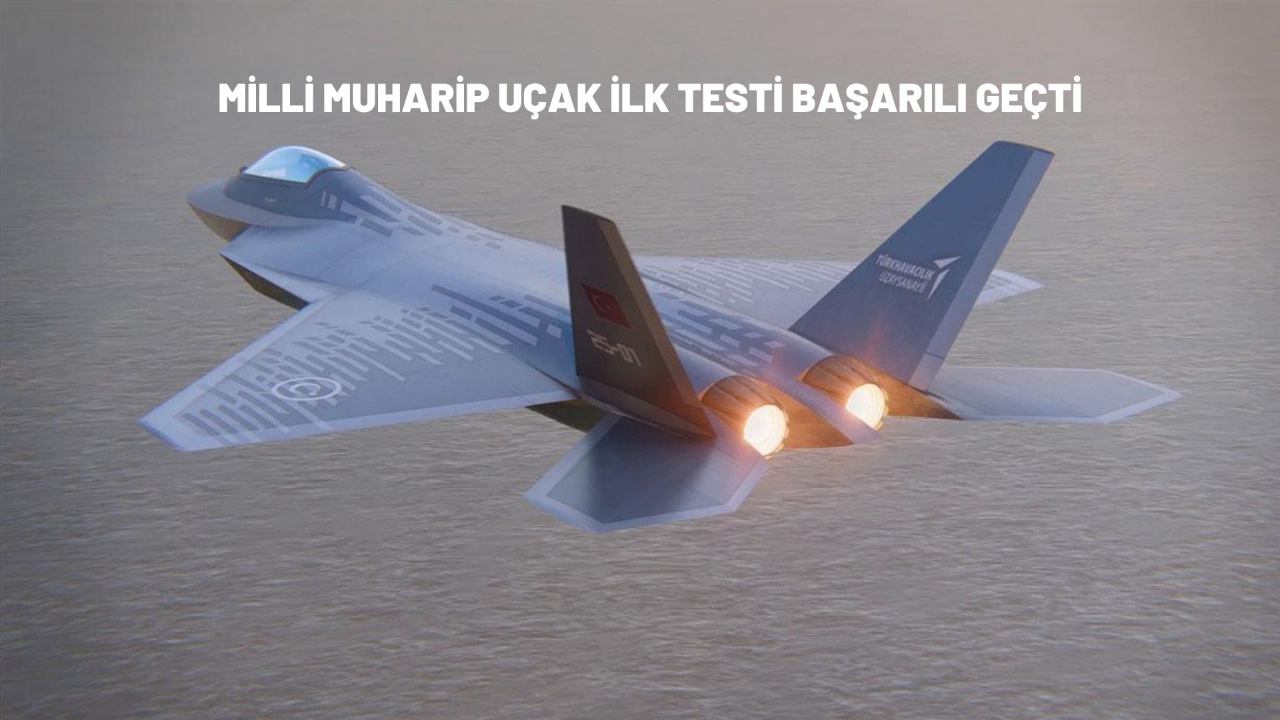 Milli Muharip Uçak ilk testi başarılı geçti