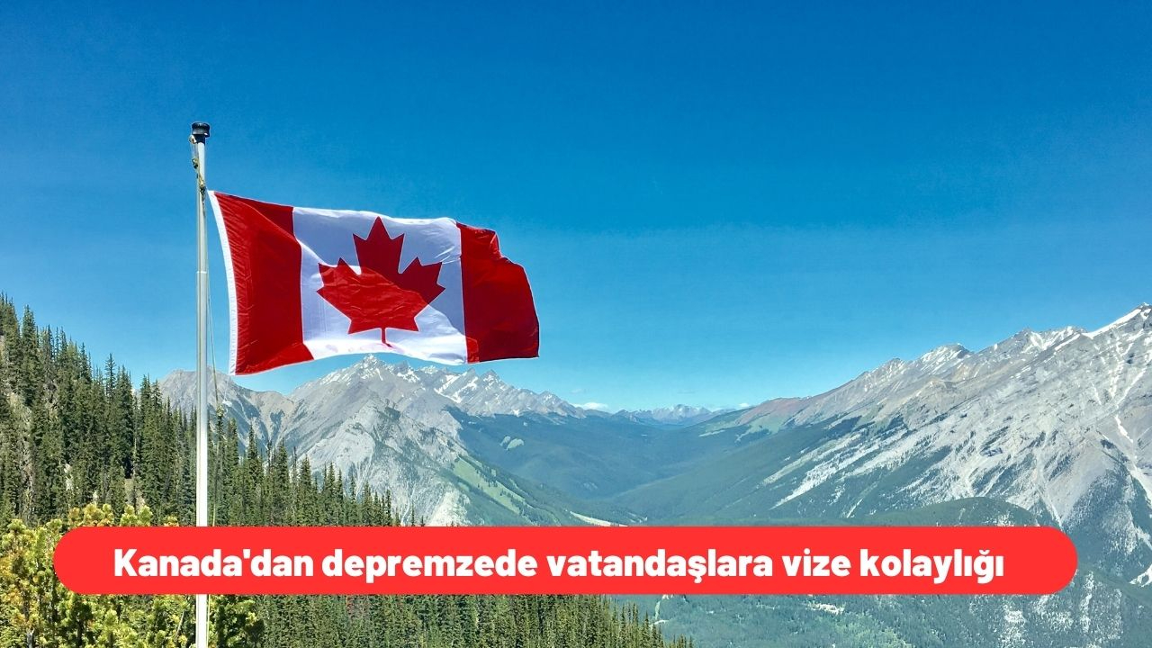 Kanada'dan depremzede vatandaşlara vize kolaylığı