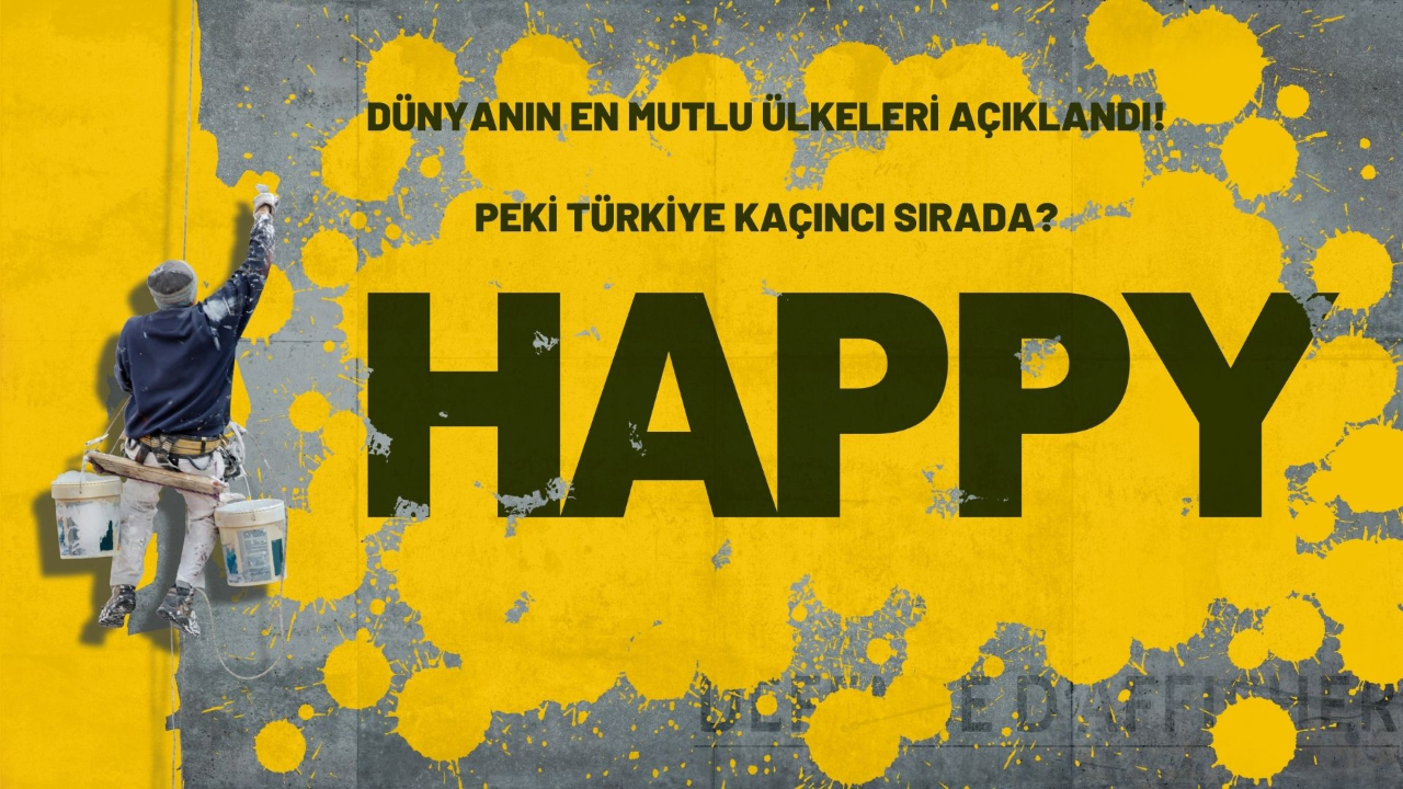 Dünyanın en mutlu ülkeleri açıklandı! Peki Türkiye kaçıncı sırada?