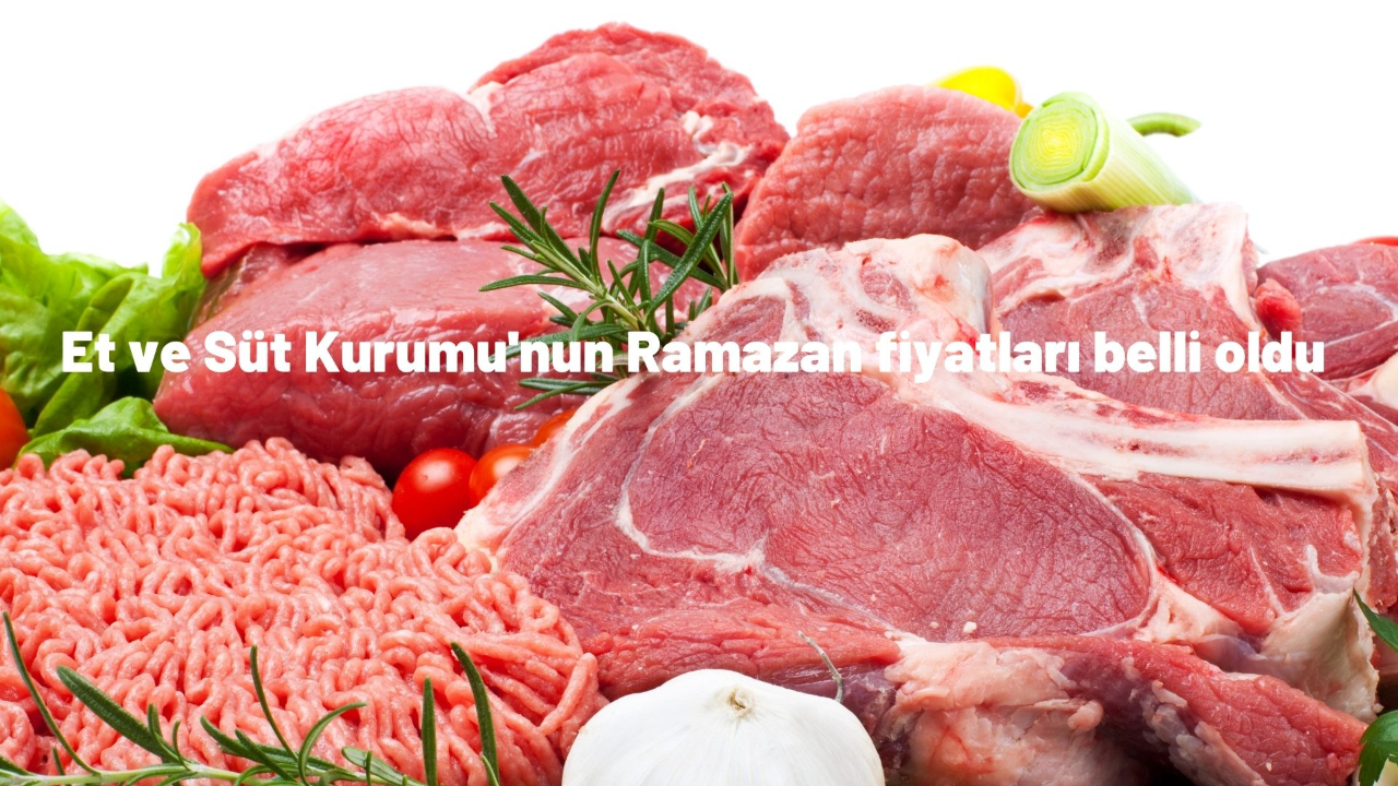 Et ve Süt Kurumu'nun Ramazan fiyatları belli oldu